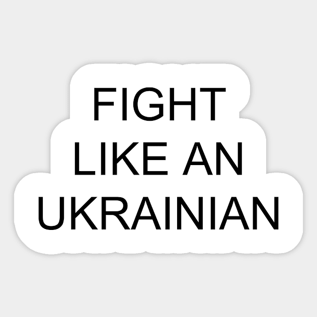 Fight like an Ukrainian Sticker by HBfunshirts